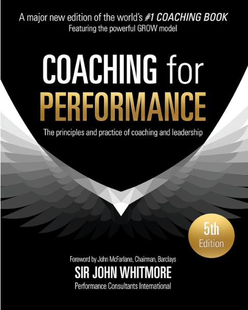 Coaching for Performance principles and practice of coaching and leadership