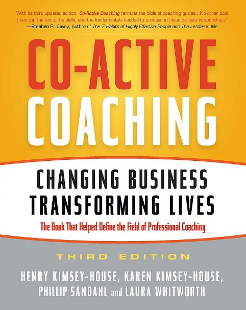 Co-Active Coaching: Changing Business, Transforming Lives, Henry Kimsey-House, Karen Kimsey-House